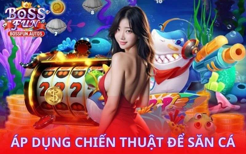 Sử dụng chiến thuật bắn ria để săn thưởng lớn