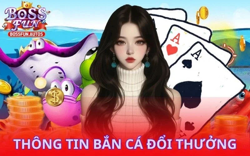 Giới thiệu sơ lược về hình thức bắn cá đổi thưởng