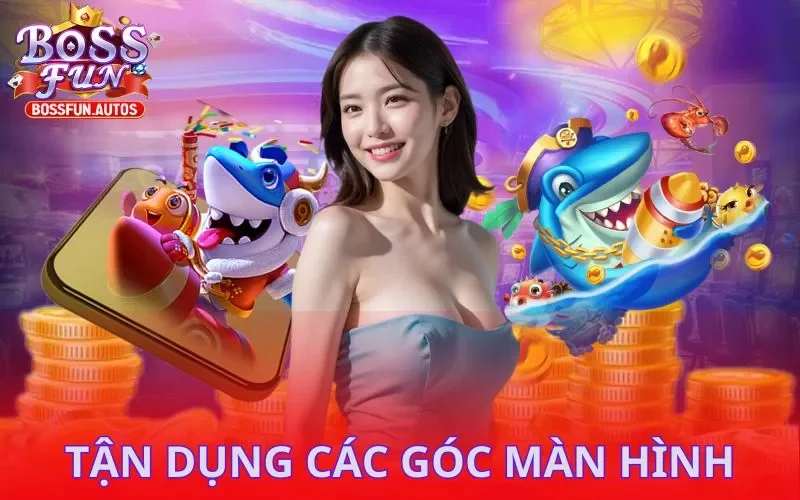 Hãy chờ đợi ở các góc màn hình để tiêu diệt cá nhanh chóng