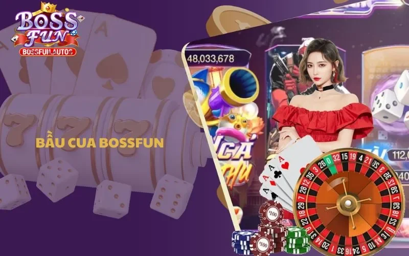 Bầu Cua Bossfun: Cách Chơi Đơn Giản, Cơ Hội Trúng Giải Cao