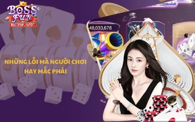 Những lỗi mà người chơi hay mắc phải