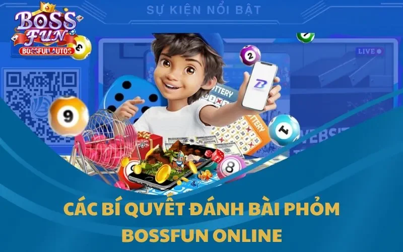 Các bí quyết đánh bài Phỏm Bossfun online