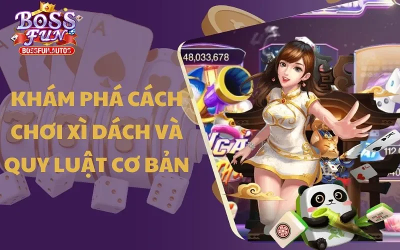 Khám phá cách chơi Xì Dách và quy luật cơ bản