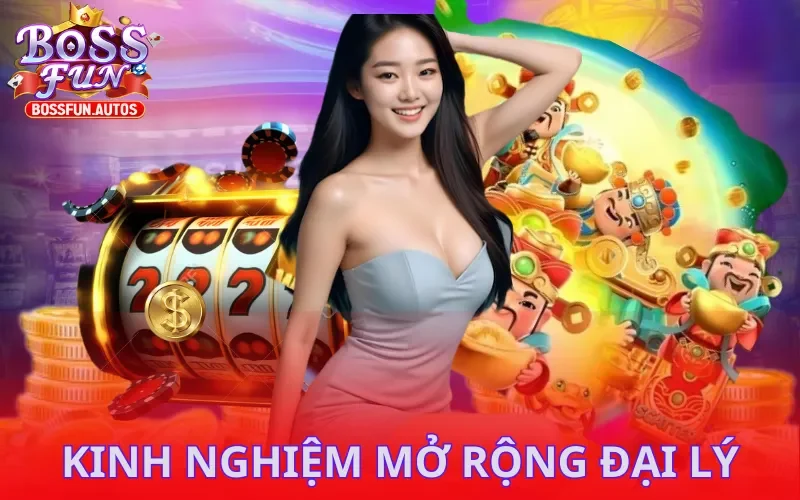 Kinh nghiệm phát triển địa lý Bossfun cần biết
