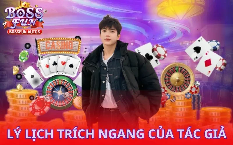 Tóm tắt lý lịch trích ngang của CEO Bossfun