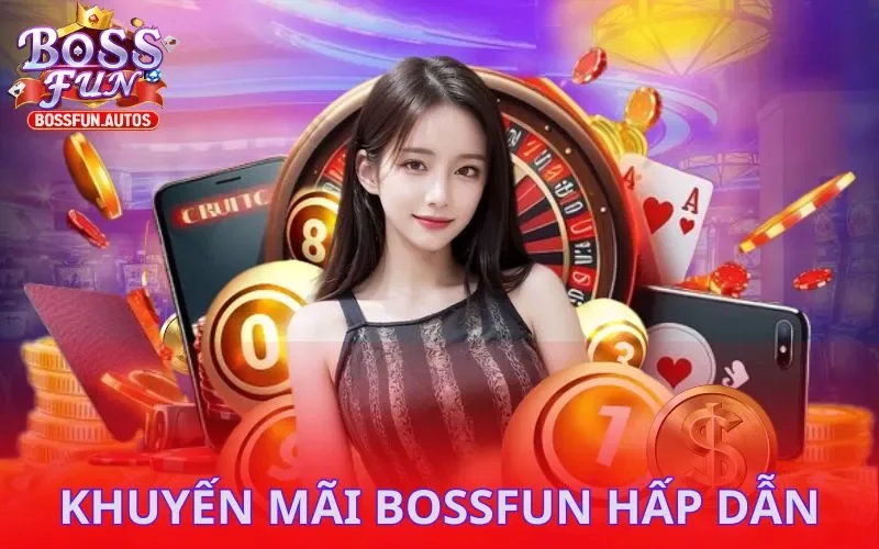 Khuyến mãi Bossfun hấp dẫn tại sảnh slots