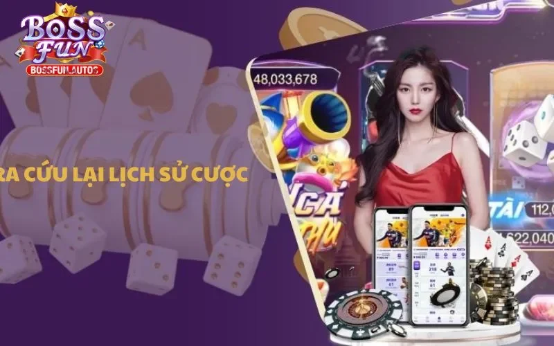 Tra cứu lại lịch sử cược khi tham gia trò chơi