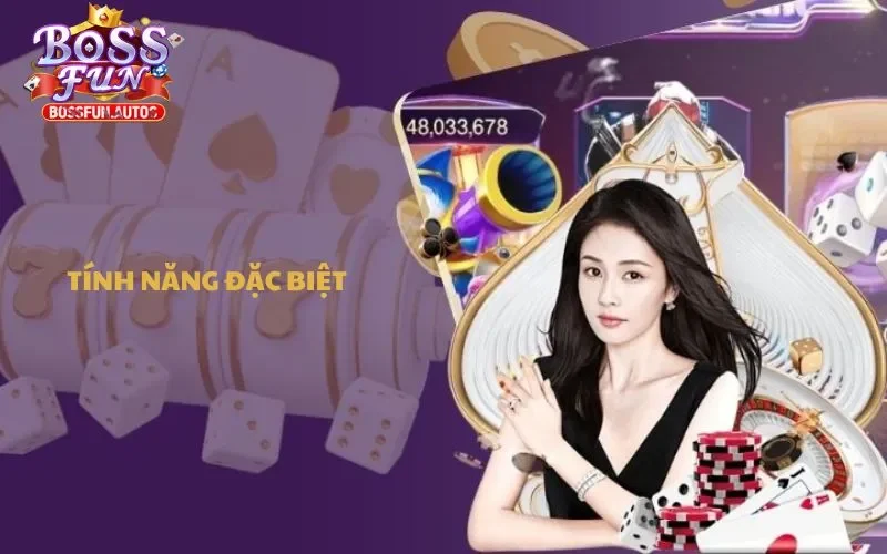 Tính năng đặc biệt có mặt tại sân chơi Bossfun