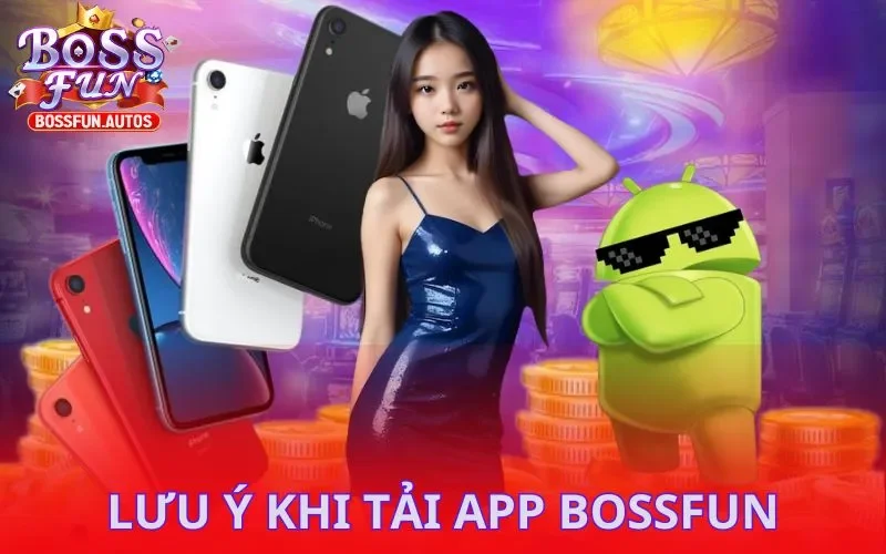 Lưu ý khi tải app Bossfun