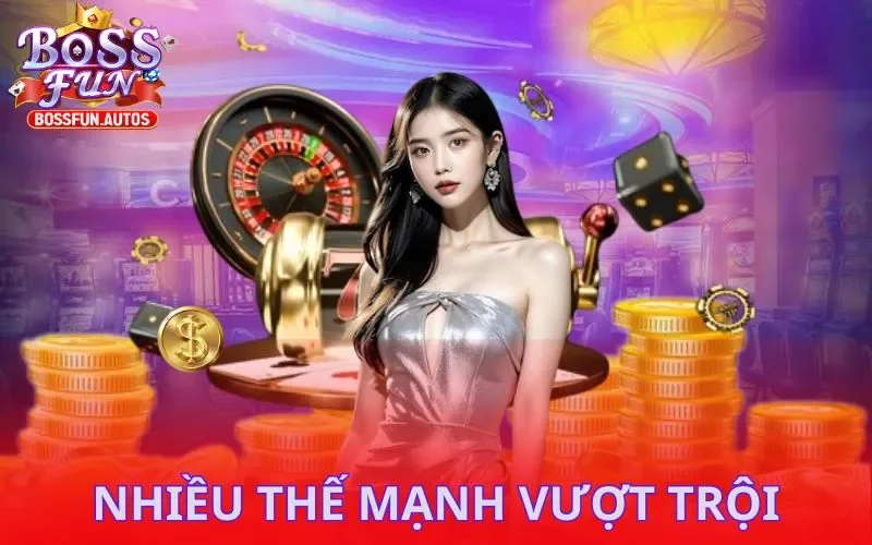 Nhiều thế mạnh vượt trội