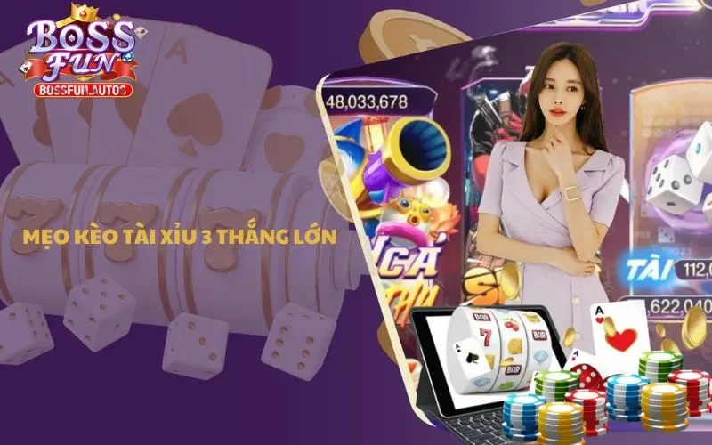 Mẹo kèo tài xỉu 3 thắng lớn