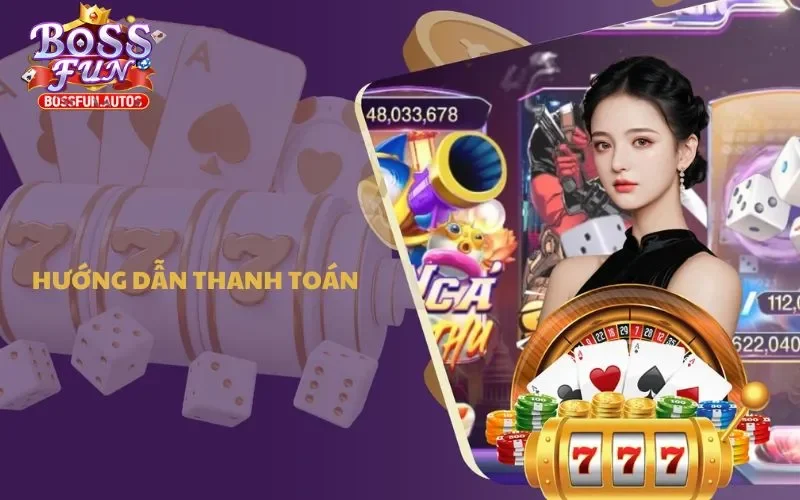 Hướng dẫn thanh toán Tài xỉu MD5 bossfun