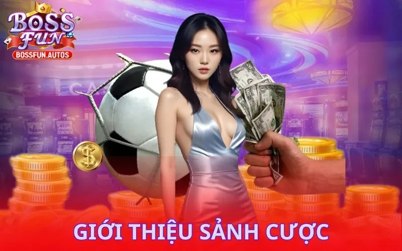 Giới thiệu sảnh cược