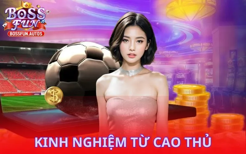Kinh nghiệm chơi thể thao BOSSFUN từ cao thủ