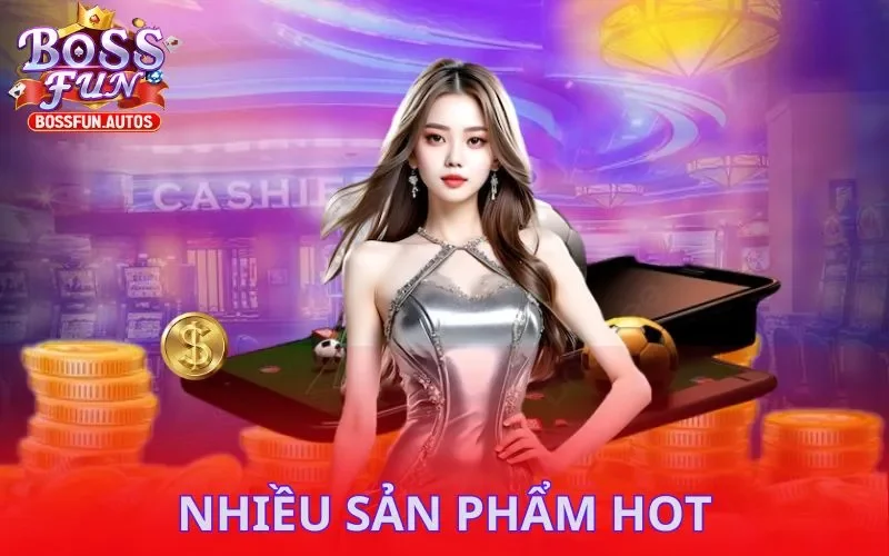 Nhiều sản phẩm hot