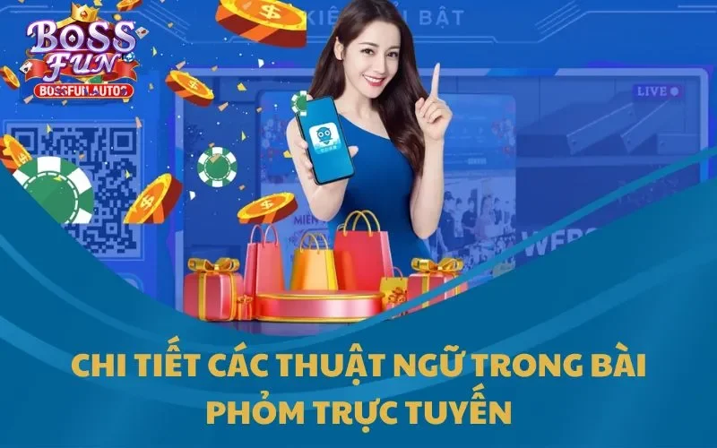 Chi tiết các thuật ngữ hay dùng trong bài Phỏm trực tuyến
