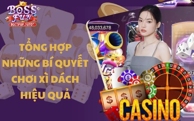 Tổng hợp những bí quyết chơi Xì Dách hiệu quả