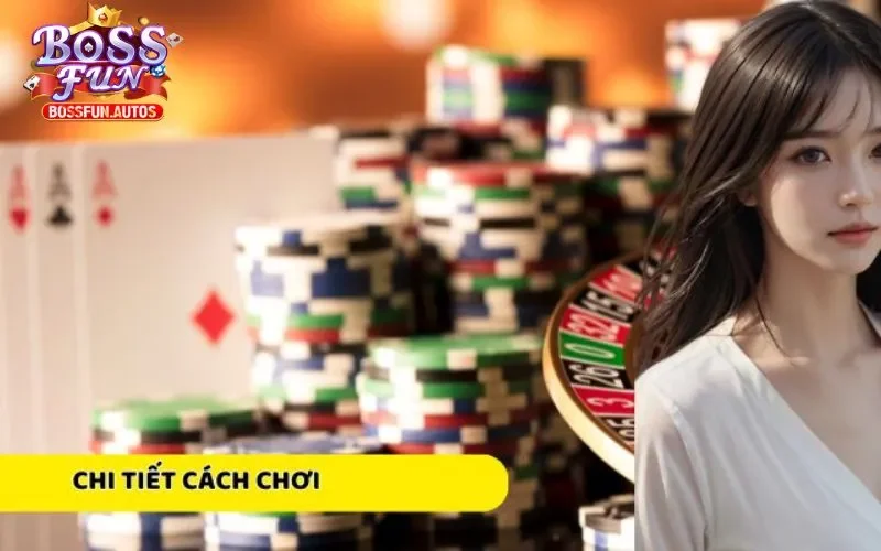Chi tiết cách chơi